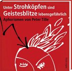 Unter Strohköpfen sind Geistesblitze lebensgefährlich