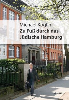Zu Fuß durch das jüdische Hamburg - Koglin, Michael