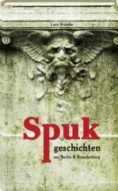 Spukgeschichten aus Berlin & Brandenburg - Franke, Lars