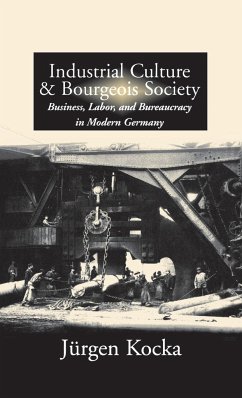 Industrial Culture and Bourgeois Society in Modern Germany - Kocka, Jürgen