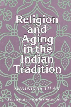 Religion and Aging in the Indian Tradition - Tilak, Shrinivas