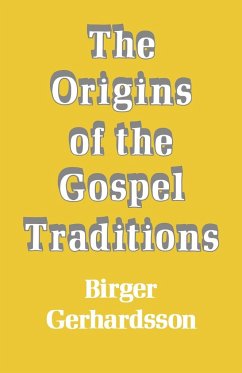 The Origins of the Gospel Traditions - Gerhardson, Birger