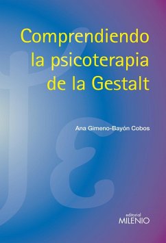 Comprendiendo la psicoterapia de la Gestalt - Gimeno-Bayón Cobos, Ana