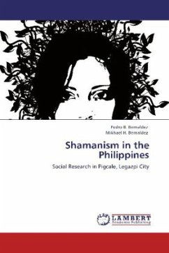 Shamanism in the Philippines - Bernaldez, Pedro B.;Bernaldez, Mikhael H.