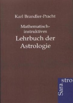 Mathematisch-instruktives Lehrbuch der Astrologie - Brandler-Pracht, Karl