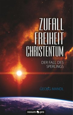 Zufall - Freiheit - Christentum - Mandl, Georg