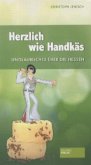 Herzlich wie Handkäs