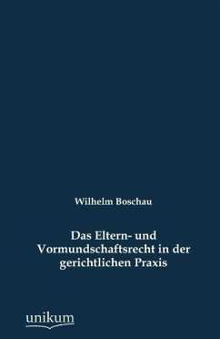 Das Eltern- und Vormundschaftsrecht in der gerichtlichen Praxis - Boschau, Wilhelm