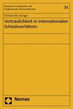 Vertraulichkeit in internationalen Schiedsverfahren - Leisinger, Christian M.