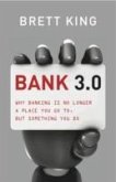 Bank 3.0: Why Banking Is No Longer Somewhere You Go, But Something Y Ou Do