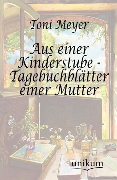 Aus einer Kinderstube - Tagebuchblätter einer Mutter