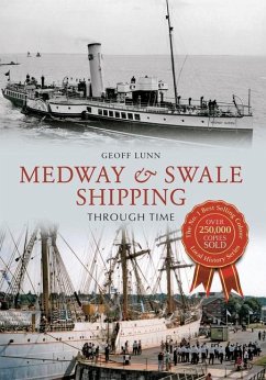 Medway & Swale Shipping Through Time - Lunn, Geoff