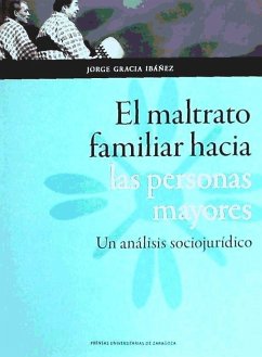 El maltrato familiar hacia las personas mayores - Gracia Ibáñez, Jorge