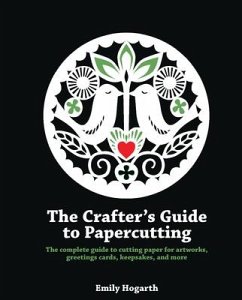 The Crafter's Guide to Papercutting - Hogarth, Emily