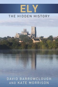 Ely: The Hidden History - Barrowclough, David; Morrison, Kate