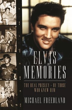 Elvis Memories: The Real Presley - By Those Who Knew Him - Freedland, Michael