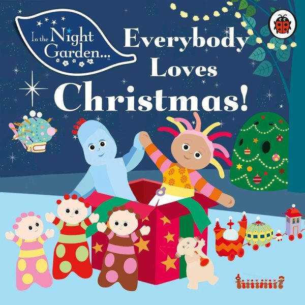 In the Night Garden: Everybody Loves Christmas! In the Night Garden: Everybody Loves Christmas!