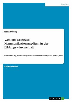 Weblogs als neues Kommunikationsmedium in der Bildungswissenschaft - Ulbing, Nora