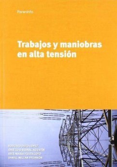 Trabajos y maniobras en alta tensión - Bernal Agustín, José Luis . . . [et al.
