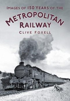 Images of 150 Years of the Metropolitan Railway - Foxell, Clive