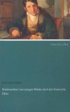 Briefwechsel des jungen Börne und der Henriette Herz - Geiger, Ludwig