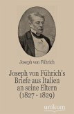 Joseph von Führich's Briefe aus Italien an seine Eltern (1827 - 1829)