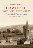 Haworth, Oxenhope & Stanbury from Old Photographs Volume 2: Trade & Industry