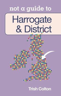 Harrogate & District: Not a Guide to - Colton, Trish