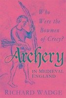 Archery in Medieval England - Wadge, Richard