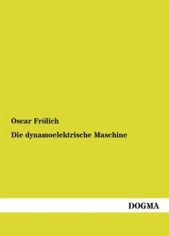 Die dynamoelektrische Maschine - Frölich, Oscar