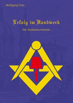 Erfolg im Handwerk - Der Stukkateurmeister - Fries, Wolfgang