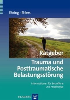 Ratgeber Trauma und Posttraumatische Belastungsstörung - Ehring, Thomas; Ehlers, Anke