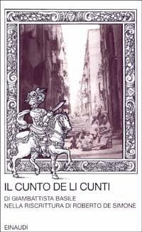 Il cunto de li cunti. Riscrittura di Roberto De Simone - Basile, Giambattista