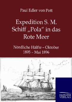 Expedition S. M. Schiff ¿Pola¿ in das Rote Meer - Pott, Paul Edler von