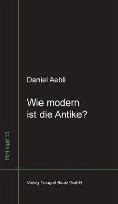 Cover Wie modern ist die Antike ?