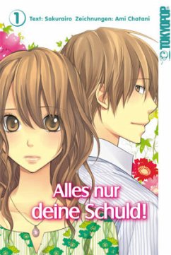 Alles nur deine Schuld! Bd.1 - Sakurairo;Chatani, Ami