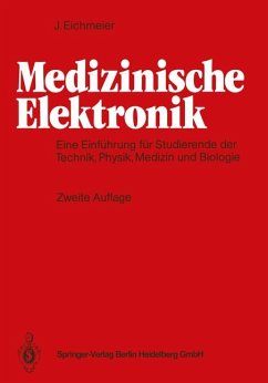 Medizinische Elektronik: Eine Einführung für Studierende der Ingenieurwissenschaften, Physik, Medizin und Biologie. Eine Einführung für Studierende der Ingenieurwissenschaften, Physik, Medizin und Biologie.