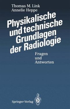 Physikalische und technische Grundlagen der Radiologie: Fragen und Antworten.