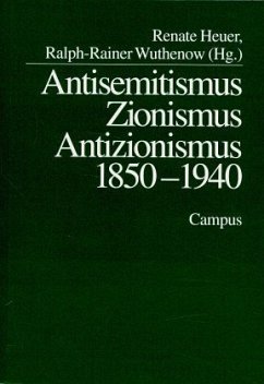 Antisemitismus, Zionismus, Antizionismus 1850-1940 - Heuer, Renate; Wuthenow, Ralph R