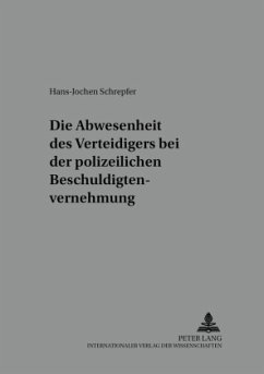 Die Anwesenheit des Verteidigers bei der polizeilichen Beschuldigtenvernehmung - Schrepfer, Hans-Jochen