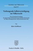 Vorbeugende Selbstverteidigung im Völkerrecht