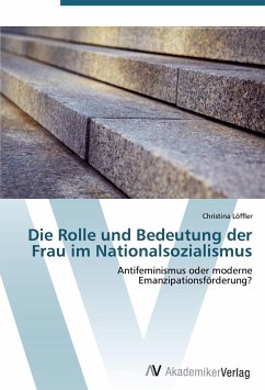 Die Rolle und Bedeutung der Frau im Nationalsozialismus - Löffler, Christina