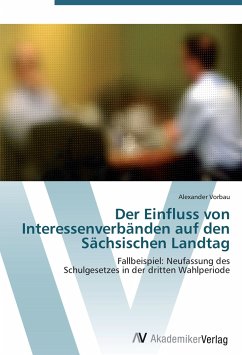 Der Einfluss von Interessenverbänden auf den Sächsischen Landtag - Vorbau, Alexander