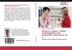 Género y cultura, relatos autobiográficos de emigrantes mexicanas vol. 2 - González Uribe, María Teresa