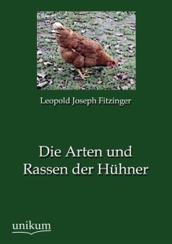 Die Arten und Rassen der Hühner - Fitzinger, Leopold Joseph