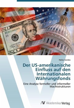 Der US-amerikanische Einfluss auf den Internationalen Währungsfonds