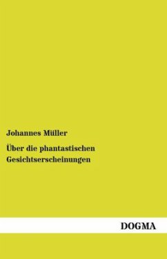 Über die phantastischen Gesichtserscheinungen - Müller, Johannes