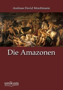 Die Amazonen - Mordtmann, Andreas D.