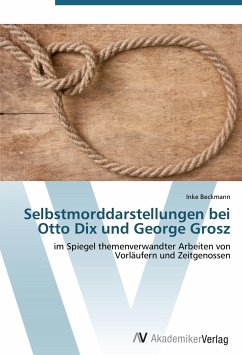 Selbstmorddarstellungen bei Otto Dix und George Grosz