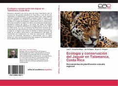Ecología y conservación del Jaguar en Talamanca, Costa Rica - González-Maya, José F.;Schipper, Jan;Finegan, Bryan G.